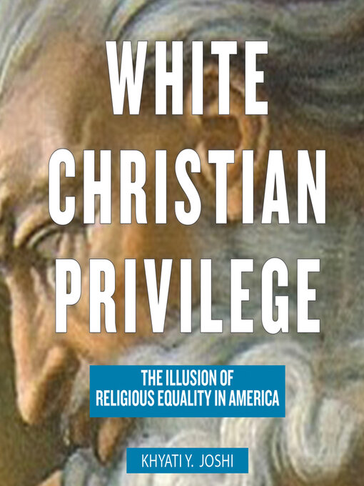 Title details for White Christian Privilege by Khyati Y. Joshi - Available